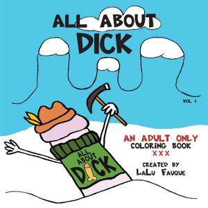 All About Dick - an Adult-Only Coloring Book